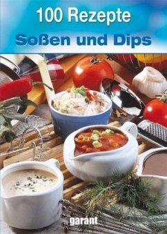 100 Rezepte - Soßen und Dips