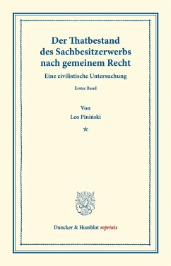 Der Thatbestand des Sachbesitzerwerbs nach gemeinem Recht. - Pininski, Leo Graf von