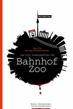 Die U-Bahn Cops: Das tote Zimmermädchen vom Bahnhof Zoo - Stenzenberger, Rainer; Sackenreuter, Ulrich