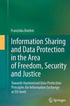 Information Sharing and Data Protection in the Area of Freedom, Security and Justice - Boehm, Franziska