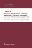 La LDTR. Démolition, transformation, rénovation, changement d'affectation et aliénation. Immeubles de logements et appar