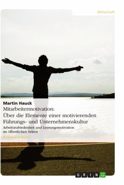 Mitarbeitermotivation: Über die Elemente einer motivierenden Führungs- und Unternehmenskultur