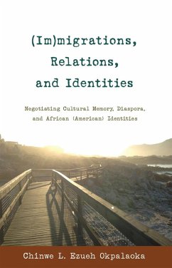 (Im)migrations, Relations, and Identities - Okpalaoka, Chinwe L. Ezueh