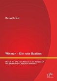 Wismar ¿ Die rote Bastion: Warum die SPD freie Wahlen in der Hansestadt seit der Weimarer Republik dominiert