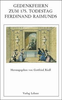 Raimundalmanach / Gedenkfeiern zum 175. Todestag Ferdinand Raimunds - Riedl, Gottfried