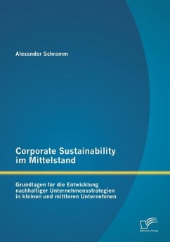 Corporate Sustainability im Mittelstand: Grundlagen für die Entwicklung nachhaltiger Unternehmensstrategien in kleinen und mittleren Unternehmen - Schramm, Alexander