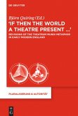 ¿If Then the World a Theatre Present¿¿