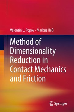 Method of Dimensionality Reduction in Contact Mechanics and Friction - Popov, Valentin L.;Heß, Markus
