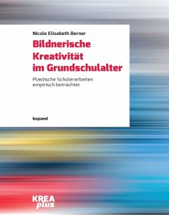 Bildnerische Kreativität im Grundschulalter (eBook, PDF) - Berner, Nicole Elisabeth