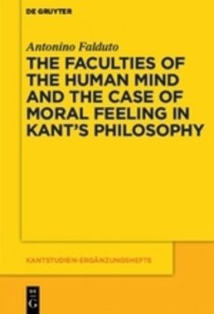 The Faculties of the Human Mind and the Case of Moral Feeling in Kant¿s Philosophy - Falduto, Antonio