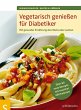 Vegetarisch genießen für Diabetiker - Bild 1