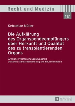 Die Aufklärung des Organspendeempfängers über Herkunft und Qualität des zu transplantierenden Organs - Müller, Sebastian
