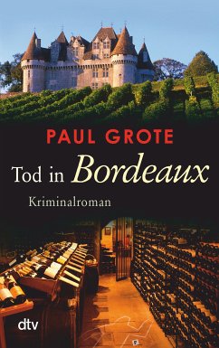 Tod in Bordeaux / Weinkrimi Bd.1 (eBook, ePUB) - Grote, Paul