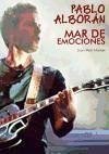 Pablo Alborán : mar de emociones - Montes, Juan Mari