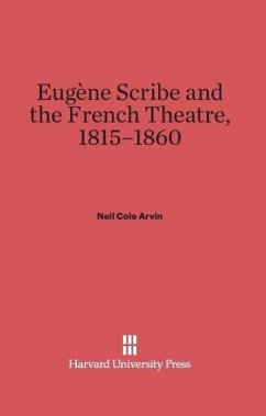 Eugène Scribe and the French Theatre, 1815-1860 - Arvin, Neil Cole