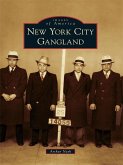 New York City Gangland (eBook, ePUB) New York City Gangland (eBook, ePUB)