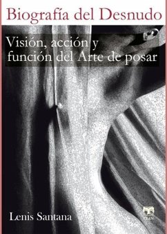 Biografía del desnudo : visión, acción y función del arte de posar - Santana Maza, Lenis