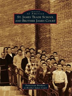 St. James Trade School and Brother James Court (eBook, ePUB) - Franciscan Brothers at Brother James Court