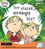 Tam Olarak Neredeyiz Biz