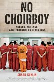 No Choirboy: Murder, Violence, and Teenagers on Death Row (eBook, ePUB)