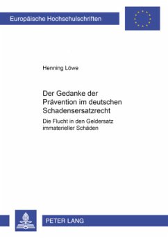 Der Gedanke der Prävention im deutschen Schadensersatzrecht - Löwe, Henning