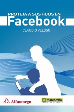 Proteja a sus hijos en Facebook - Veloso Márquez, Claudio