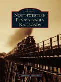 Northwestern Pennsylvania Railroads (eBook, ePUB)