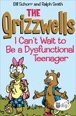 The Grizzwells: I Can't Wait to Be a Dysfunctional Teenager (eBook, ePUB) The Grizzwells: I Can't Wait to Be a Dysfunctional Teenager (eBook, ePUB)