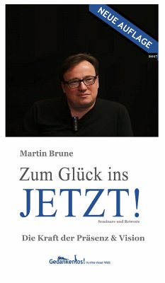 Zum Glück ins Jetzt! Die Kraft der Präsenz und Vision (eBook, ePUB) - Brune, Martin