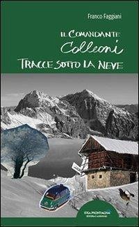Tracce sotto la neve. Il comandante Colleoni - Faggiani, Franco