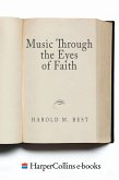 Music Through the Eyes of Faith (eBook, ePUB)