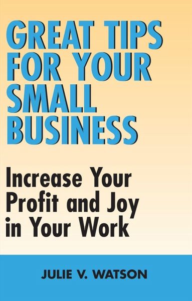 Great Tips for Your Small Business (eBook, ePUB) Great Tips for Your Small Business (eBook, ePUB)
