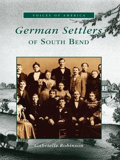 German Settlers of South Bend (eBook, ePUB) - Robinson, Gabrielle