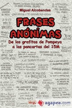 Frases anónimas : de los grafitos de Pompeya a las pancartas del 15 M - Alcobendas Tirado, Miguel