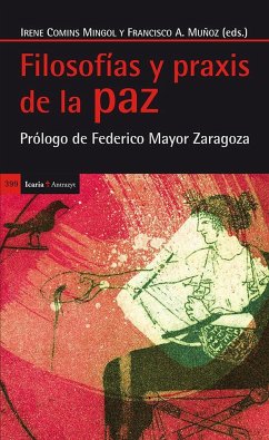 Filosofías y praxis de la paz: Prólogo de Federico Mayor Zaragoza