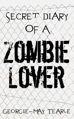 Secret Diary of a Zombie Lover (eBook, ePUB) - Tearle, Georgie-May