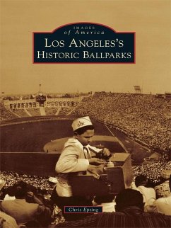 Los Angeles's Historic Ballparks (eBook, ePUB) - Epting, Chris