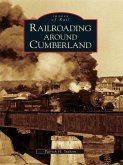 Railroading around Cumberland (eBook, ePUB)
