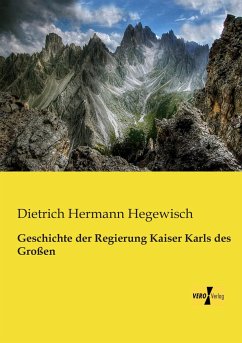 Geschichte der Regierung Kaiser Karls des Großen - Hegewisch, Dietrich Hermann