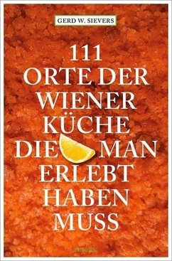 111 Orte der Wiener Küche, die man gesehen haben muss - Sievers, Gerd Wolfgang