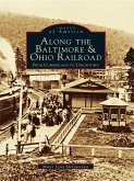 Along the Baltimore & Ohio Railroad (eBook, ePUB) Along the Baltimore & Ohio Railroad (eBook, ePUB)