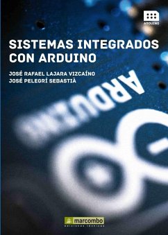Sistemas integrados con Arduino - Lajara Vizcaíno, José Rafael; Pelegrí Sabastià, José