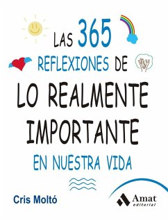 Las 365 reflexiones de lo realmente importante en nuestra vida - Molto Moreno, Cristina