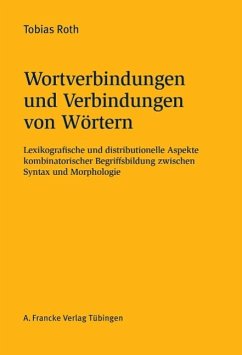 Wortverbindungen und Verbindungen von Wörtern - Roth, Tobias