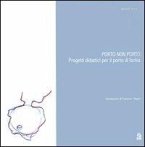 Porto non porto. Progetti didattici per il porto di Ischia