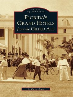 Florida's Grand Hotels from the Gilded Age (eBook, ePUB) - Ayers, R. Wayne