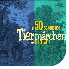 Die 50 schönsten Tiermärchen aus aller Welt (MP3-Download) - Diverse