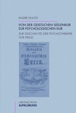 Von der geistlichen Seelenkur zur psychologischen Kur - Knote, André