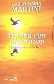 Hablad con el corazón : últimas cartas a los lectores