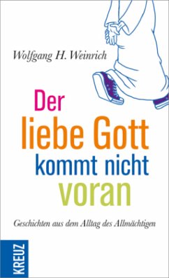 Der liebe Gott kommt nicht voran - Weinrich, Wolfgang H.